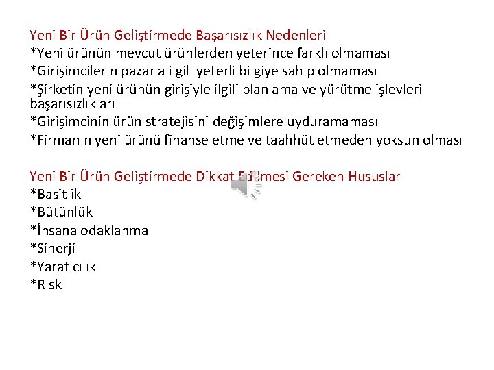 Yeni Bir Ürün Geliştirmede Başarısızlık Nedenleri *Yeni ürünün mevcut ürünlerden yeterince farklı olmaması *Girişimcilerin