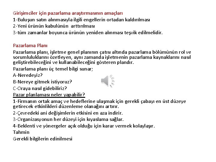 Girişimciler için pazarlama araştırmasının amaçları 1 -Buluşun satın alınmasıyla ilgili engellerin ortadan kaldırılması 2