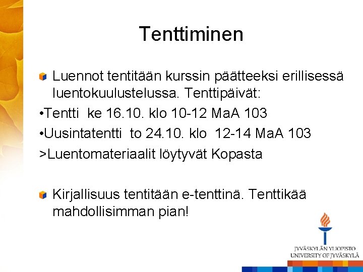 Tenttiminen Luennot tentitään kurssin päätteeksi erillisessä luentokuulustelussa. Tenttipäivät: • Tentti ke 16. 10. klo