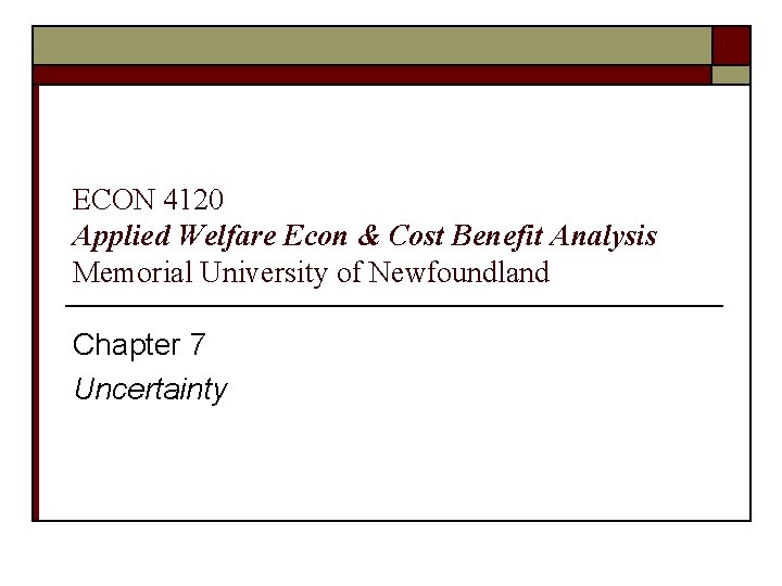 ECON 4120 Applied Welfare Econ & Cost Benefit Analysis Memorial University of Newfoundland Chapter