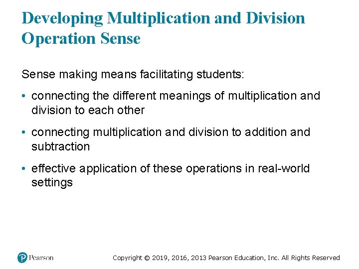 Developing Multiplication and Division Operation Sense making means facilitating students: • connecting the different