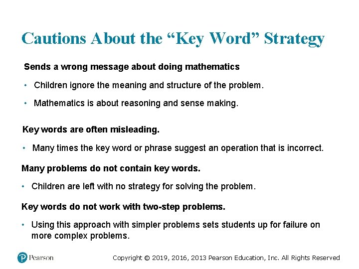 Cautions About the “Key Word” Strategy Sends a wrong message about doing mathematics •