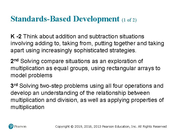 Standards-Based Development (1 of 2) K -2 Think about addition and subtraction situations involving