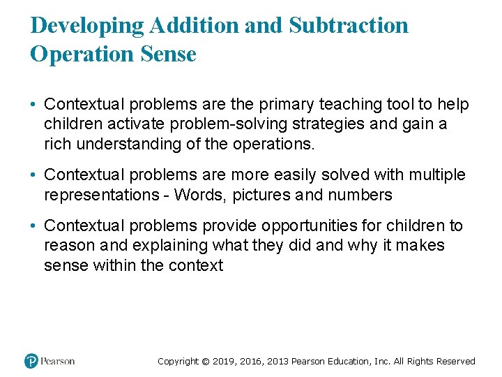 Developing Addition and Subtraction Operation Sense • Contextual problems are the primary teaching tool