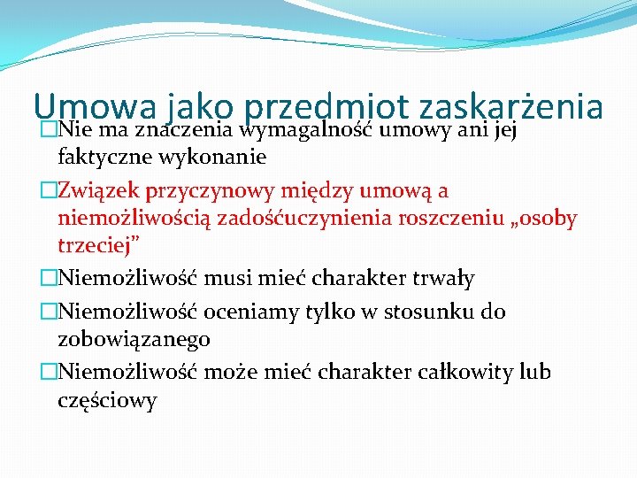 Umowa jako przedmiot zaskarżenia �Nie ma znaczenia wymagalność umowy ani jej faktyczne wykonanie �Związek