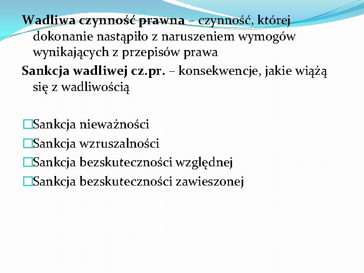 Wadliwa czynność prawna – czynność, której dokonanie nastąpiło z naruszeniem wymogów wynikających z przepisów