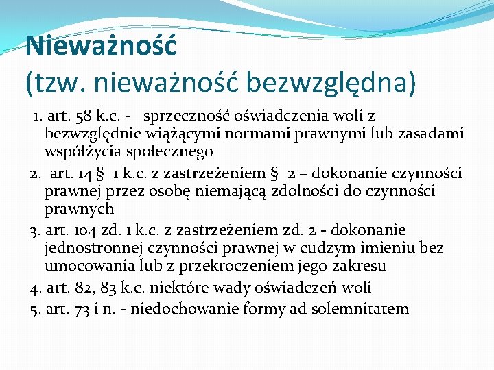 Nieważność (tzw. nieważność bezwzględna) 1. art. 58 k. c. - sprzeczność oświadczenia woli z