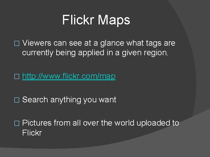 Flickr Maps � Viewers can see at a glance what tags are currently being Flickr Maps � Viewers can see at a glance what tags are currently being