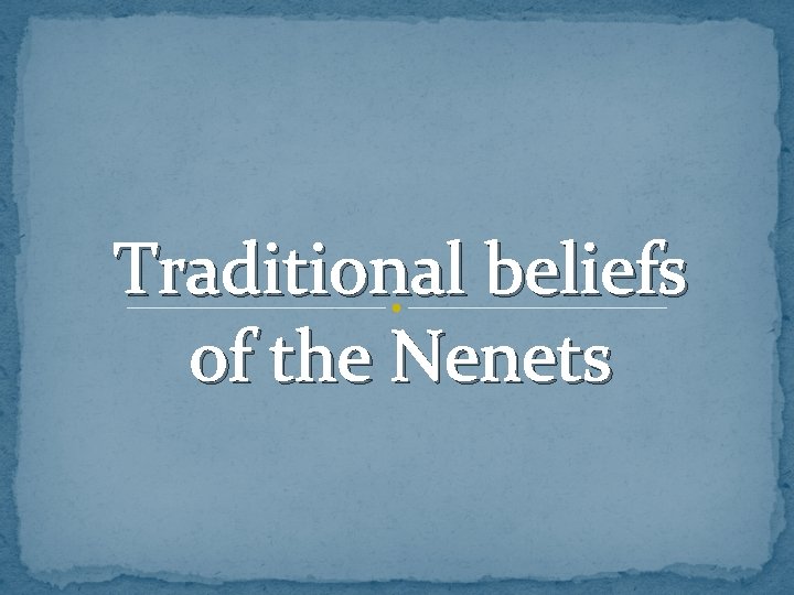 Traditional beliefs of the Nenets 