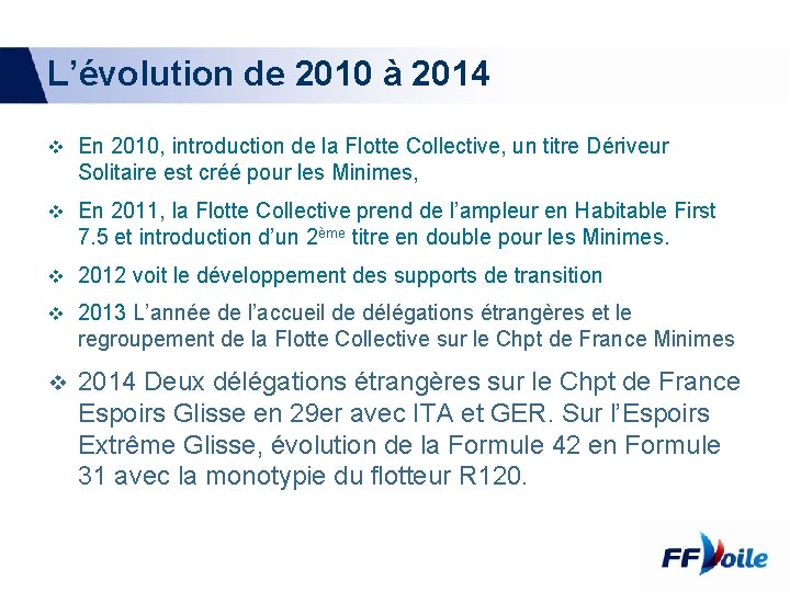 L’évolution de 2010 à 2014 v En 2010, introduction de la Flotte Collective, un