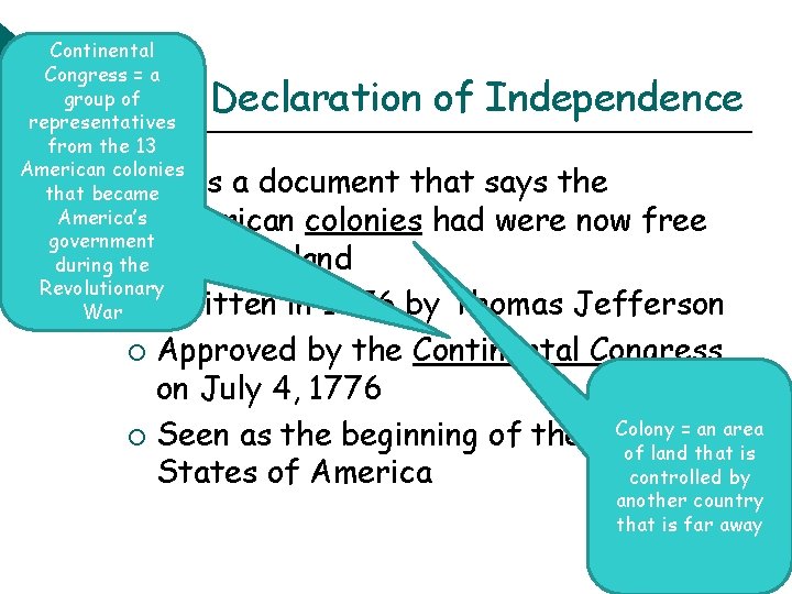 Continental Congress = a group of representatives from the 13 American colonies ¡ that