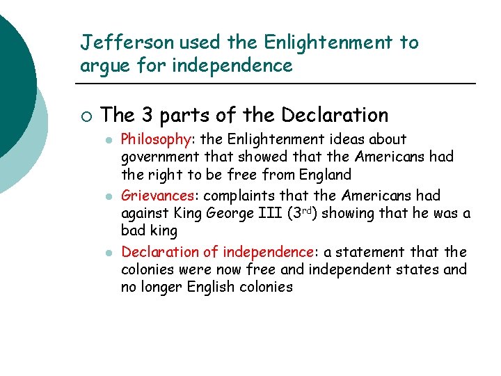 Jefferson used the Enlightenment to argue for independence ¡ The 3 parts of the