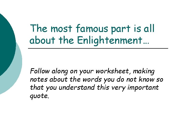 The most famous part is all about the Enlightenment… Follow along on your worksheet,