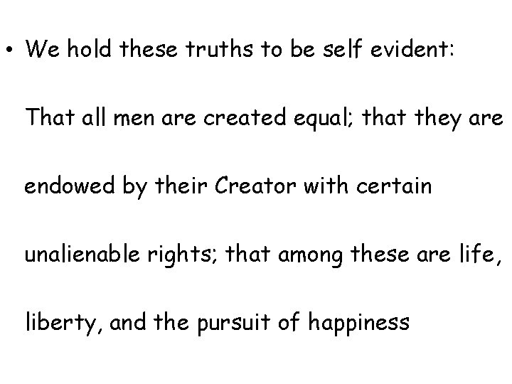  • We hold these truths to be self evident: That all men are