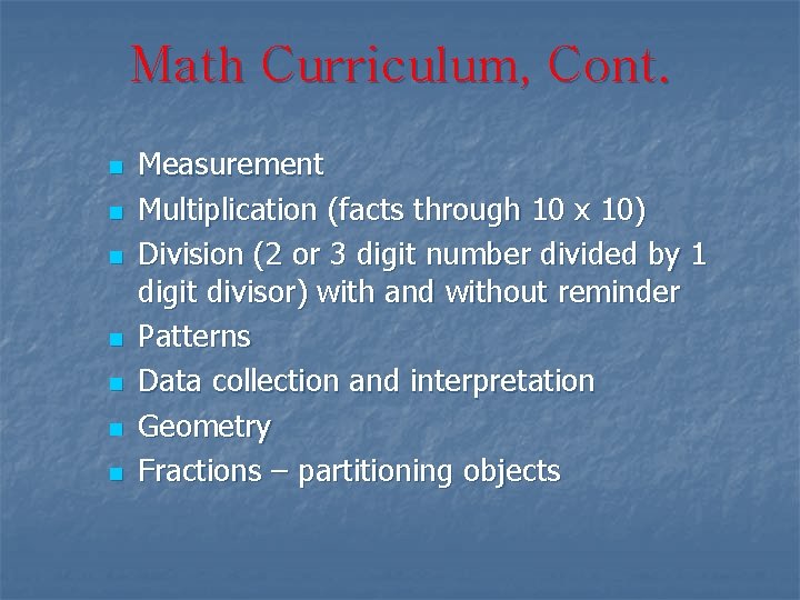 Math Curriculum, Cont. n n n n Measurement Multiplication (facts through 10 x 10)