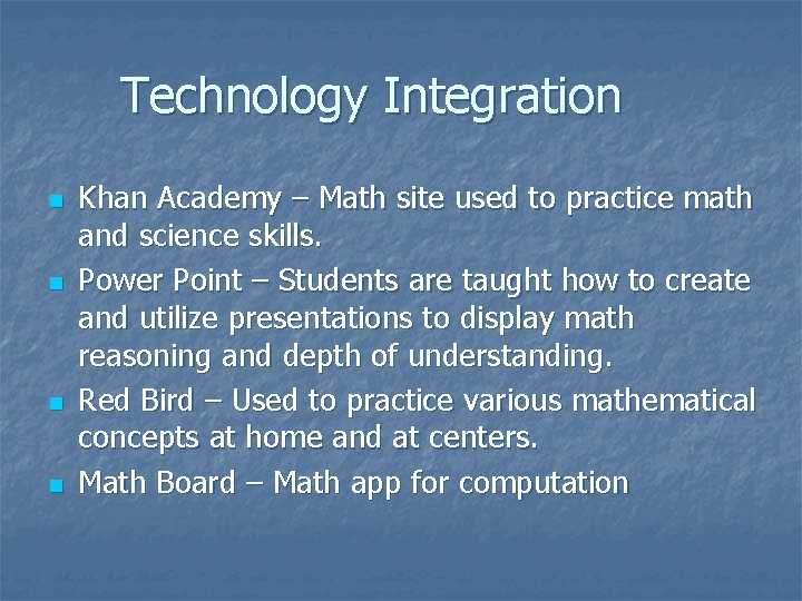 Technology Integration n n Khan Academy – Math site used to practice math and