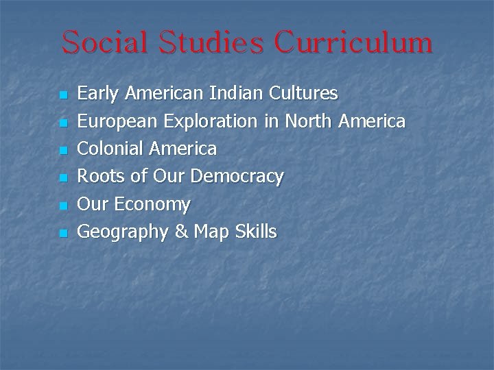 Social Studies Curriculum n n n Early American Indian Cultures European Exploration in North