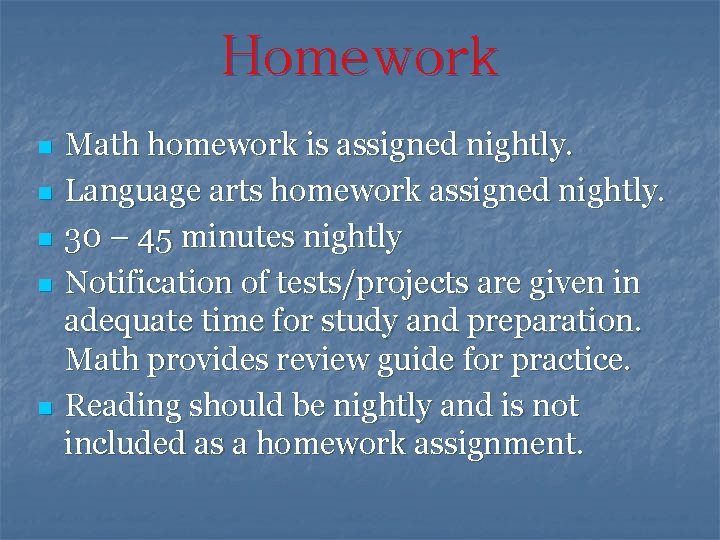 Homework n n n Math homework is assigned nightly. Language arts homework assigned nightly.