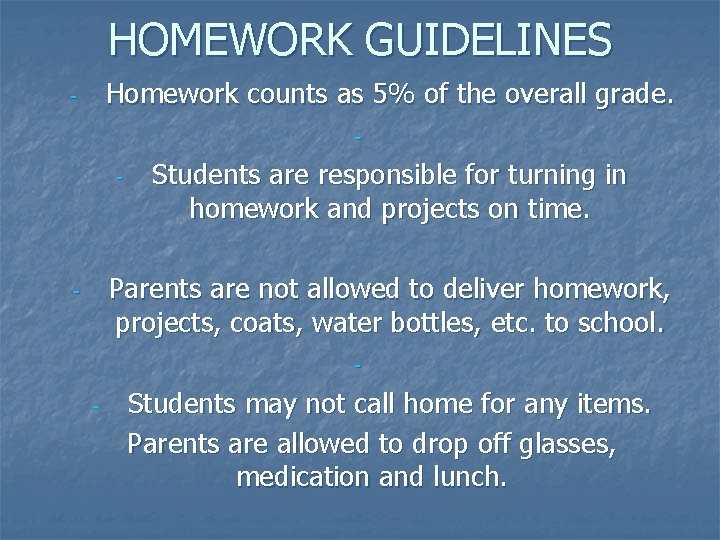 HOMEWORK GUIDELINES Homework counts as 5% of the overall grade. - - Students are