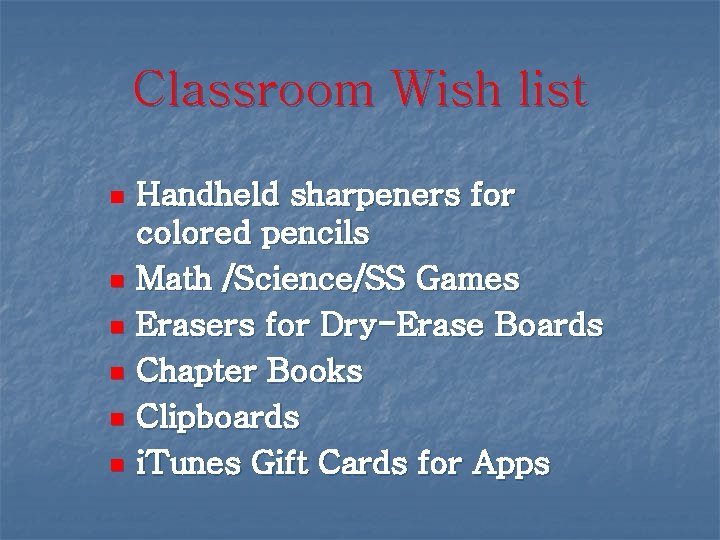 Classroom Wish list n n n Handheld sharpeners for colored pencils Math /Science/SS Games