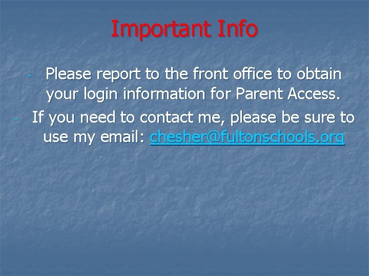 Important Info - - Please report to the front office to obtain your login