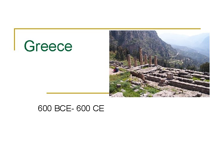 Greece 600 BCE- 600 CE 