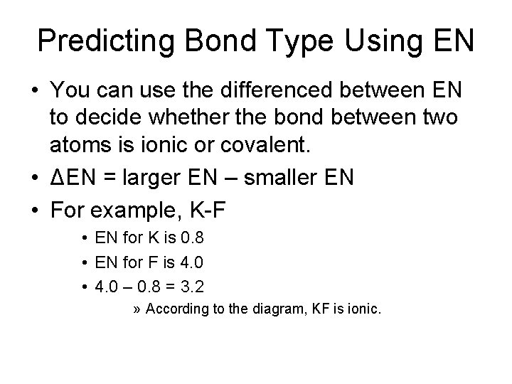 Predicting Bond Type Using EN • You can use the differenced between EN to