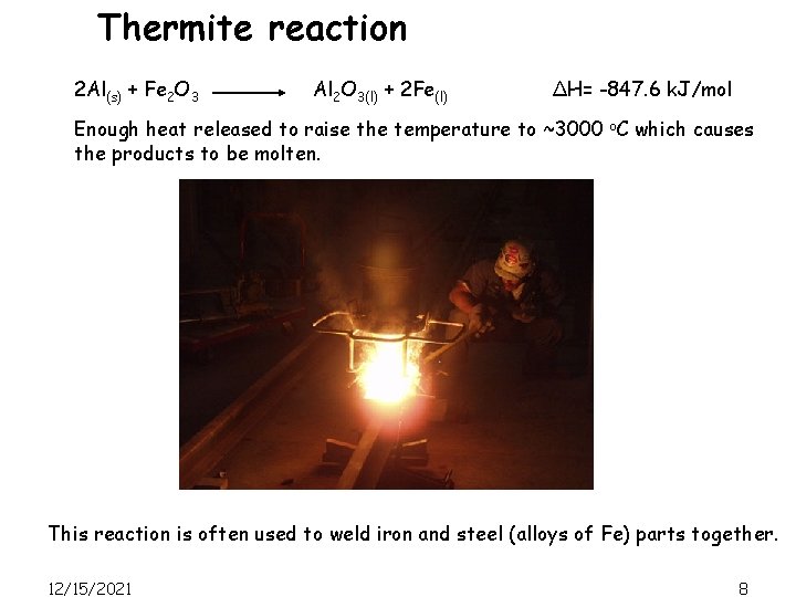 Thermite reaction 2 Al(s) + Fe 2 O 3 Al 2 O 3(l) +