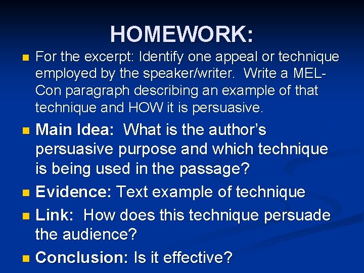 HOMEWORK: n For the excerpt: Identify one appeal or technique employed by the speaker/writer.