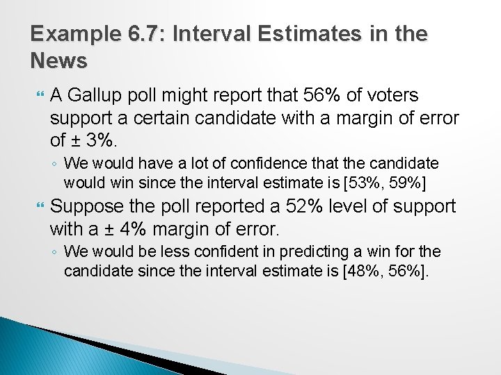 Example 6. 7: Interval Estimates in the News A Gallup poll might report that