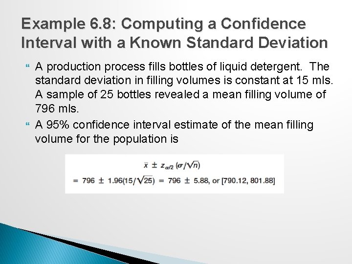 Example 6. 8: Computing a Confidence Interval with a Known Standard Deviation A production