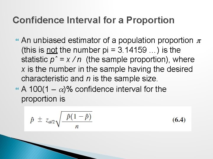 Confidence Interval for a Proportion An unbiased estimator of a population proportion p (this