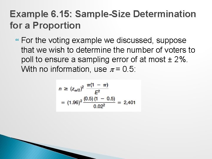 Example 6. 15: Sample-Size Determination for a Proportion For the voting example we discussed,