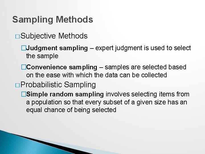 Sampling Methods � Subjective Methods �Judgment sampling – expert judgment is used to select