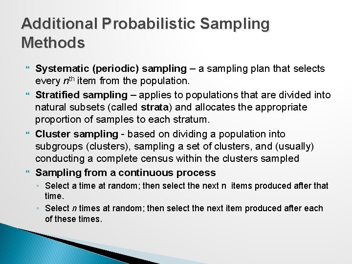 Additional Probabilistic Sampling Methods Systematic (periodic) sampling – a sampling plan that selects every