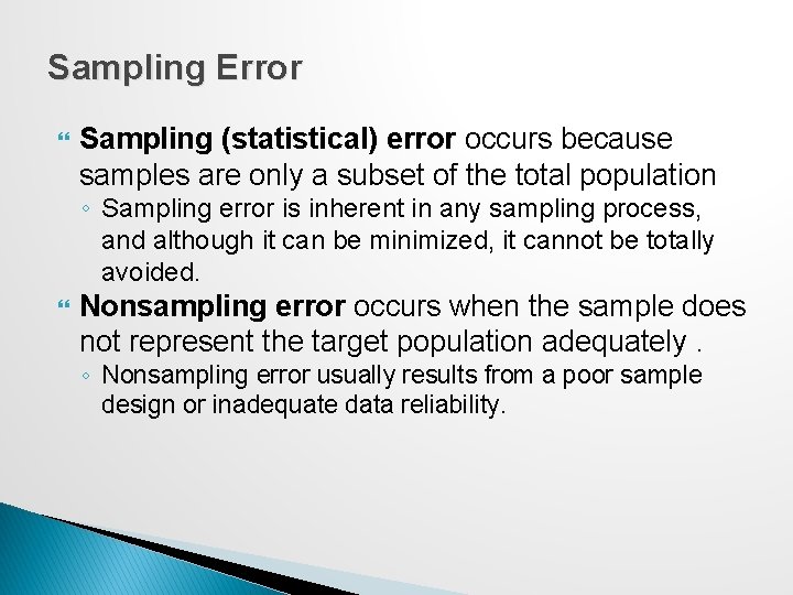 Sampling Error Sampling (statistical) error occurs because samples are only a subset of the