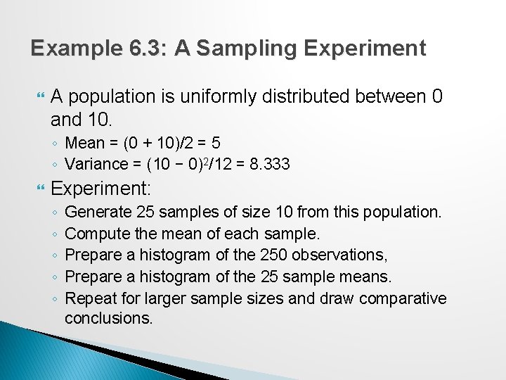 Example 6. 3: A Sampling Experiment A population is uniformly distributed between 0 and