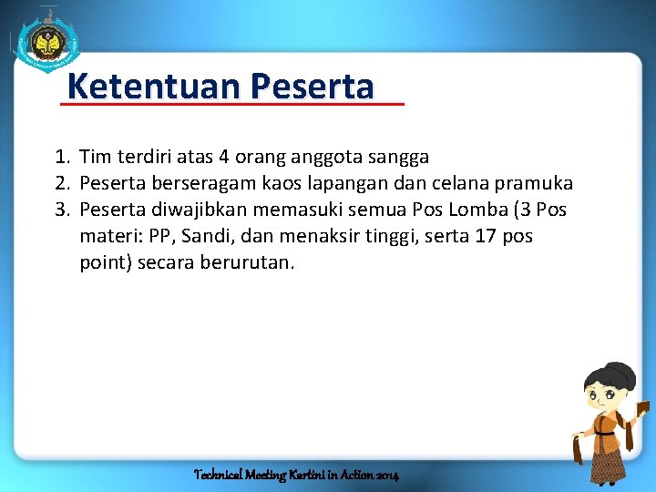 Ketentuan Peserta 1. Tim terdiri atas 4 orang anggota sangga 2. Peserta berseragam kaos