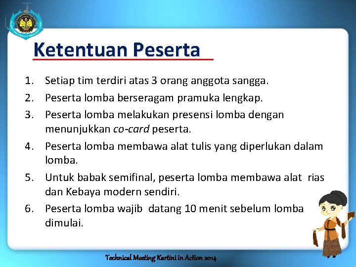 Ketentuan Peserta 1. Setiap tim terdiri atas 3 orang anggota sangga. 2. Peserta lomba