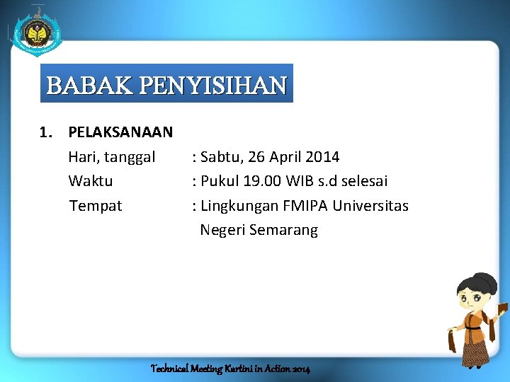 BABAK PENYISIHAN 1. PELAKSANAAN Hari, tanggal Waktu Tempat : Sabtu, 26 April 2014 :