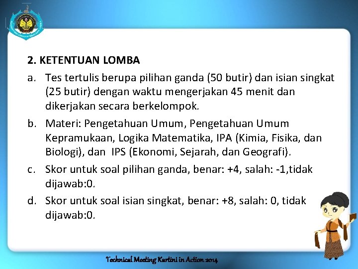 2. KETENTUAN LOMBA a. Tes tertulis berupa pilihan ganda (50 butir) dan isian singkat