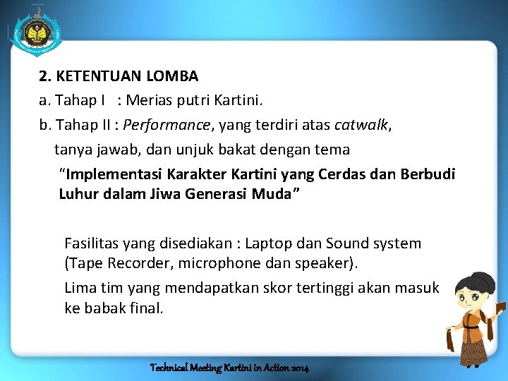 2. KETENTUAN LOMBA a. Tahap I : Merias putri Kartini. b. Tahap II :