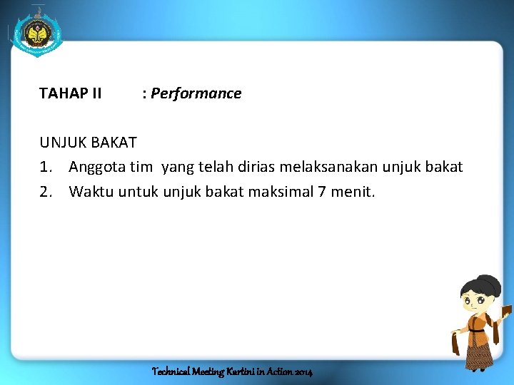 TAHAP II : Performance UNJUK BAKAT 1. Anggota tim yang telah dirias melaksanakan unjuk