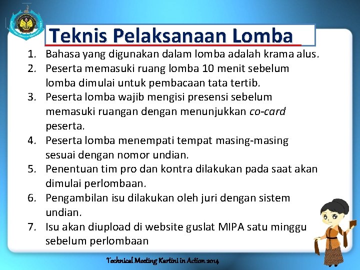 Teknis Pelaksanaan Lomba 1. Bahasa yang digunakan dalam lomba adalah krama alus. 2. Peserta