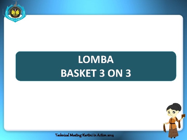 LOMBA BASKET 3 ON 3 Technical Meeting Kartini in Action 2014 