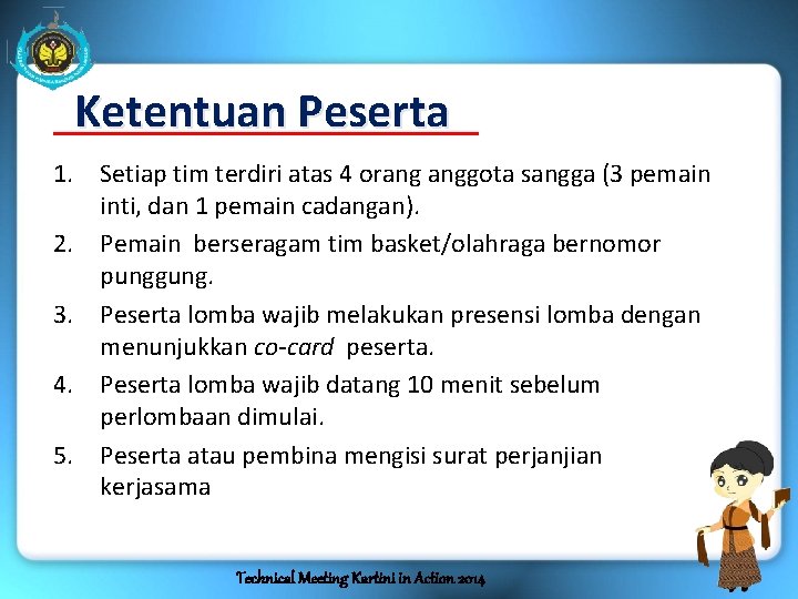 Ketentuan Peserta 1. Setiap tim terdiri atas 4 orang anggota sangga (3 pemain inti,