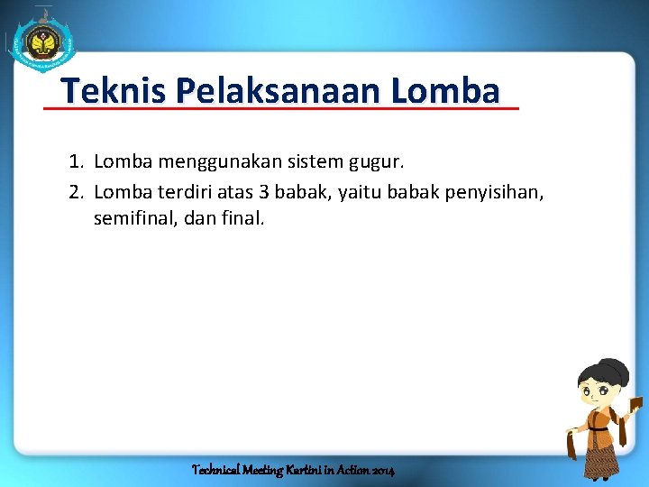 Teknis Pelaksanaan Lomba 1. Lomba menggunakan sistem gugur. 2. Lomba terdiri atas 3 babak,