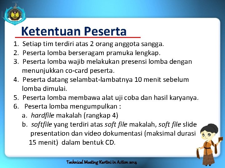 Ketentuan Peserta 1. Setiap tim terdiri atas 2 orang anggota sangga. 2. Peserta lomba