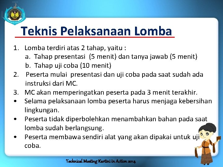 Teknis Pelaksanaan Lomba 1. Lomba terdiri atas 2 tahap, yaitu : a. Tahap presentasi