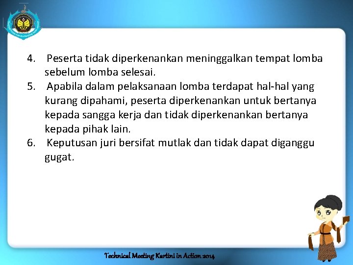 4. Peserta tidak diperkenankan meninggalkan tempat lomba sebelum lomba selesai. 5. Apabila dalam pelaksanaan